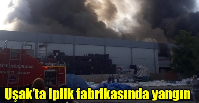 Uşakta iplik fabrikasında yangın