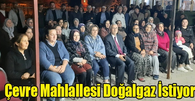 ÇEVRE MAHALLESİ DOĞALGAZ İSTİYOR