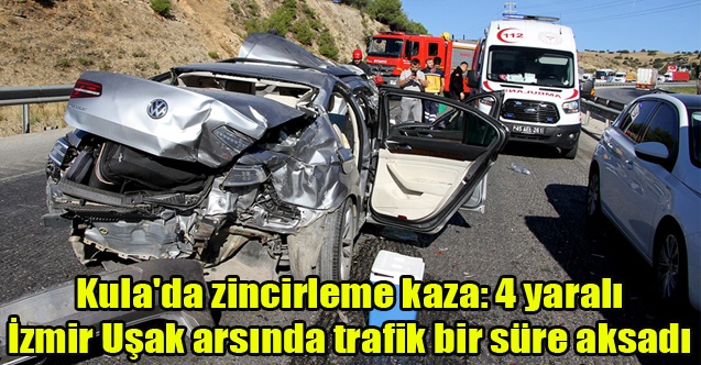 Kula#039;da zincirleme kaza: 4 yaralı, İzmir Uşak arası trafik aksadı