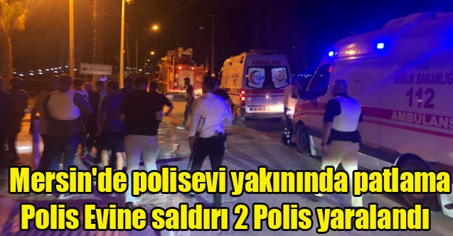 Mersin#039;de Polisevi yakınında patlama 2 Polis yaralandı