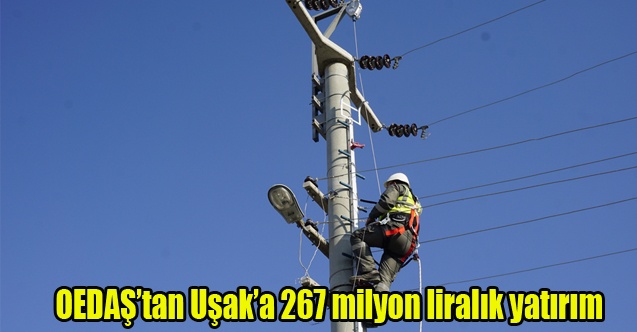 OEDAŞtan Uşaka 267 milyon liralık yatırım