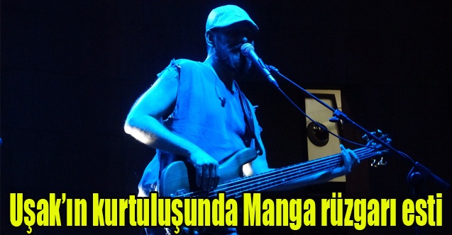 Uşakın kurtuluşunda Manga rüzgarı esti
