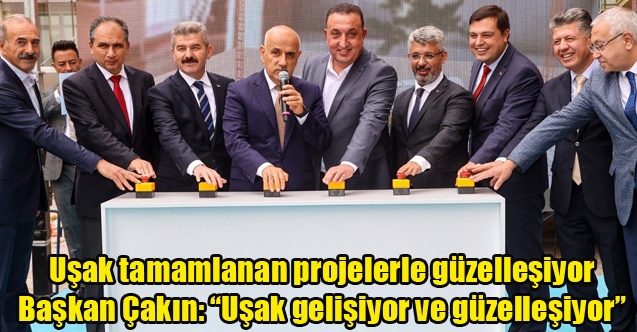 Başkan Çakın: Uşak gelişiyor ve güzelleşiyor”