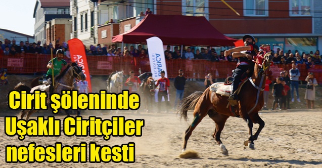 Cirit şöleninde Uşaklı Ciritçiler nefesleri kesti