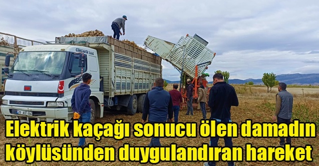 Elektrik kaçağı sonucu ölen damadın köylüsünden duygulandıran hareket