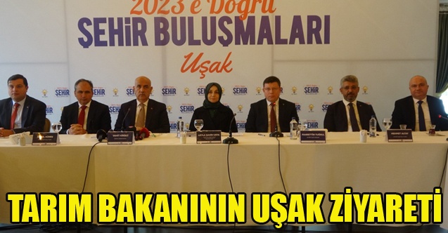 TARIM BAKANININ UŞAK ZİYARETİ