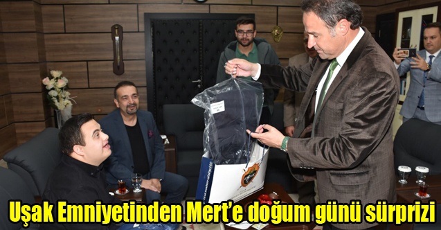 Uşak Emniyetinden Merte doğum günü sürprizi