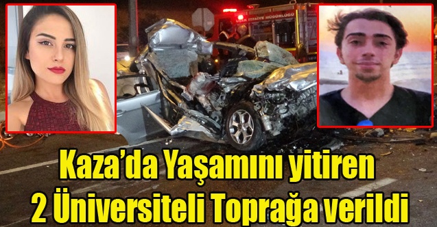 Uşak#039;ta ki kazada yaşamını yitiren iki üniversiteli toprağa verildi
