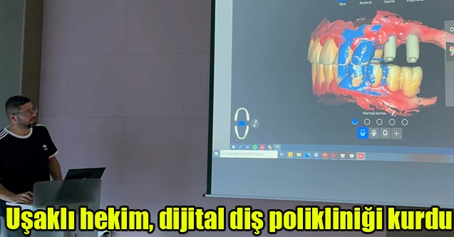 Uşaklı hekim, dijital diş polikliniği kurdu