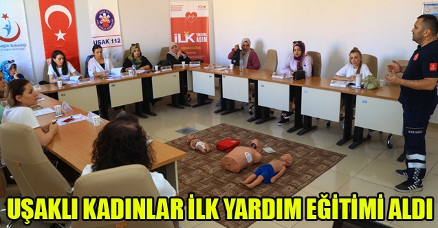 UŞAKLI KADINLAR İLK YARDIM EĞİTİMİ ALDI