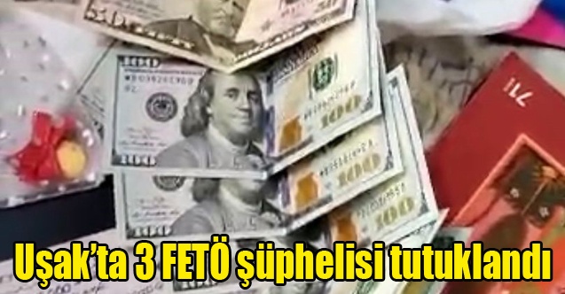 Uşakta 3 FETÖ şüphelisi tutuklandı