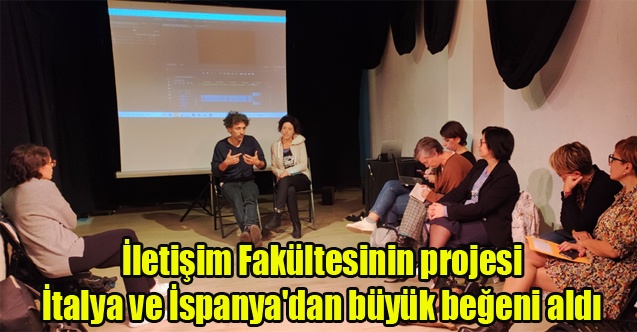 İletişim Fakültesinin projesi İtalya ve İspanya#039;dan büyük beğeni aldı