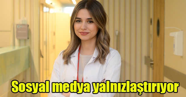 Sosyal medya yalnızlaştırıyor
