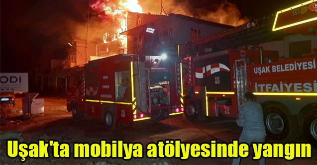 Uşak#039;ta mobilya atölyesinde yangın