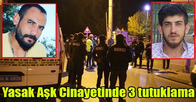 Yasak Aşk Cinayetinde 3 Tutuklama