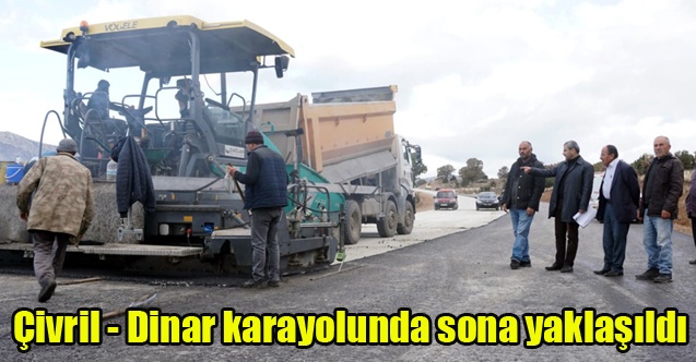 Çivril - Dinar karayolunda sona yaklaşıldı