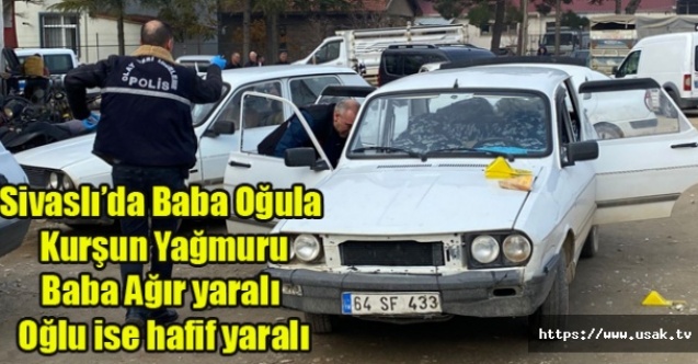 SİVASLI#039;DA SİLAHLI SALDIRI BABA AĞIR YARALI OĞLU İSE HAFİF