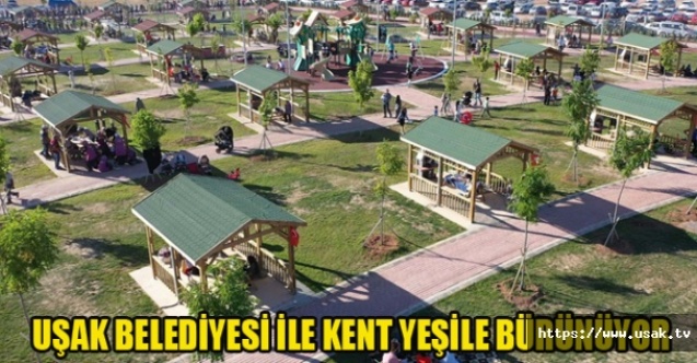 UŞAK BELEDİYESİ İLE KENT YEŞİLE BÜRÜNÜYOR
