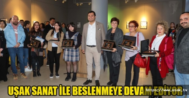 UŞAK SANAT İLE BESLENMEYE DEVAM EDİYOR