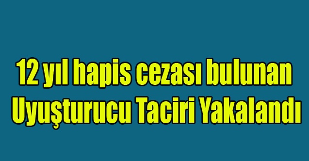 Uşak#039;ta 12 Yıl Cezası Bulunan Hükümlü Yakalandı