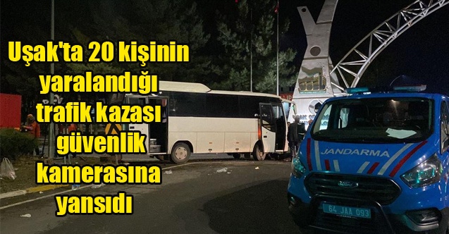 Uşak#039;ta 20 kişinin yaralandığı trafik kazası güvenlik kamerasına yansıdı