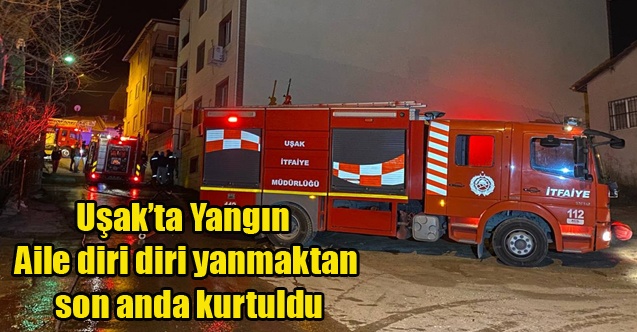 UŞAK#039;TA YANGIN BİR AİLE DİRİ DİRİ YANMAKTAN SON ANDA KURTULDU