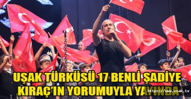 UŞAK TÜRKÜSÜ 17 BENLİ ŞADİYE KIRAÇIN YORUMUYLA YAYINDA