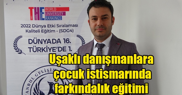 Uşaklı danışmanlara çocuk istismarında farkındalık eğitimi