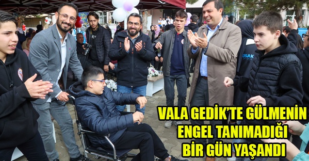 VALA GEDİKTE GÜLMENİN ENGEL TANIMADIĞI BİR GÜN YAŞANDI