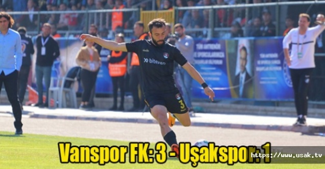 Vanspor FK: 3 - Uşakspor: 1