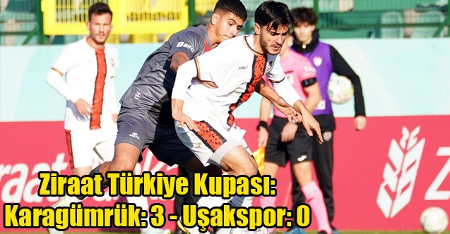 Ziraat Türkiye Kupası: Karagümrük: 3 - Uşakspor: 0