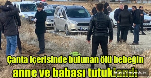 Uşak#039;ta Çanta içerisinde bulunan ölü bebeğin anne ve babası tutuklandı