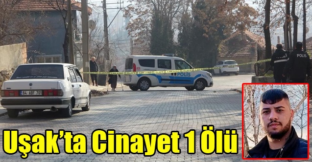 Uşak#039;ta Cinayet 1 Ölü