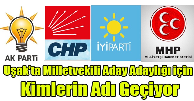 Uşak#039;ta Milletvekili Aday Adaylığı İçin Konuşulan İsimler