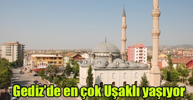 Gedizde en çok Uşaklı yaşıyor