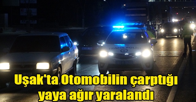 Uşak#039;ta Otomobilin çarptığı yaya ağır yaralandı