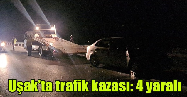 Uşakta trafik kazası: 4 yaralı