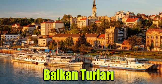 Balkan Turları