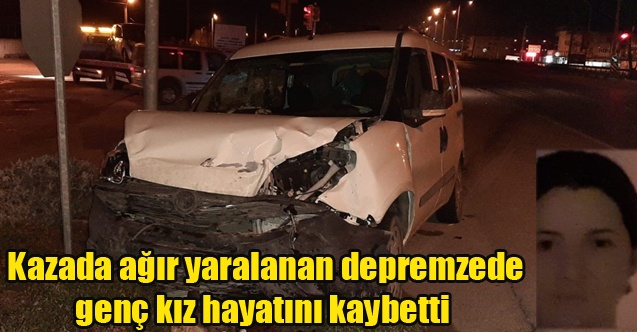 Kazada ağır yaralanan genç kız hayatını kaybetti