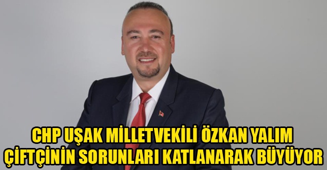 ÖZKANYALIM: ÇİFTÇİNİN SORUNLARI KATLANARAK BÜYÜYOR