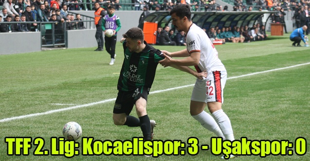 TFF 2. Lig: Kocaelispor: 3 - Uşakspor: 0