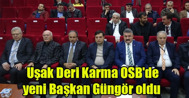 Uşak Deri Karma OSB#039;de yeni Başkan Güngör oldu
