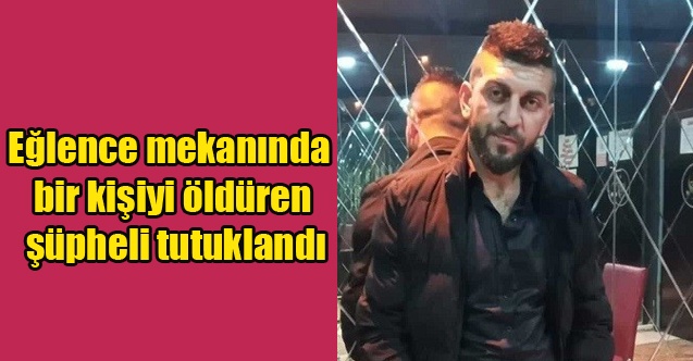 Uşak#039;ta Eğlence mekanında bir kişiyi öldüren şüpheli tutuklandı