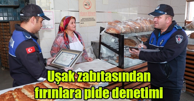 Uşak zabıtasından fırınlara pide denetimi