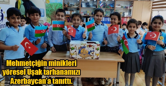 Mehmetçiğin minikleri yöresel Uşak tarhanamızı Azerbaycana tanıttı