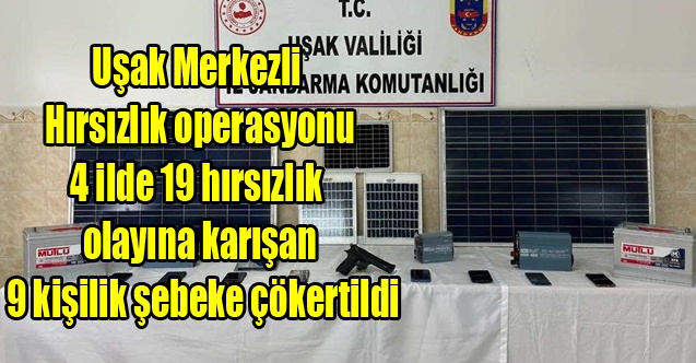 Uşak Merkezli 4 İlde Hırsızlık Operasyonu 9 Gözaltı