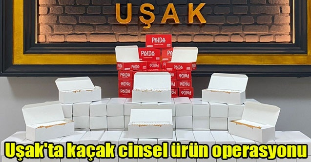 Uşak#039;ta kaçak cinsel ürün operasyonu