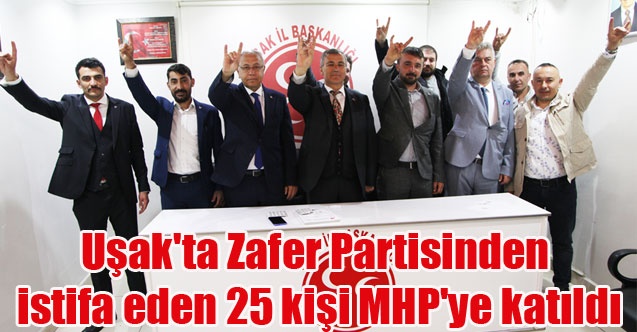 Uşak#039;ta Zafer Partisinden istifa eden 25 kişi MHP#039;ye katıldı