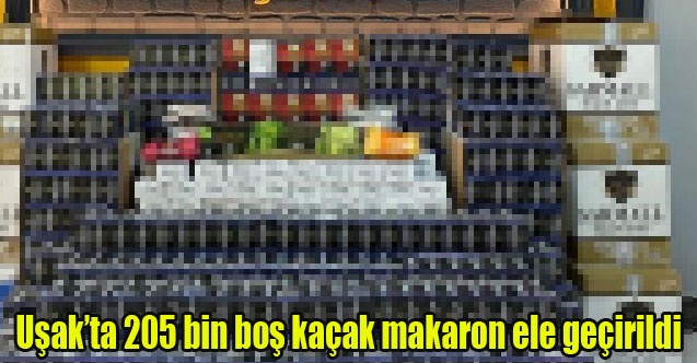 Uşakta 205 bin boş kaçak makaron ele geçirildi