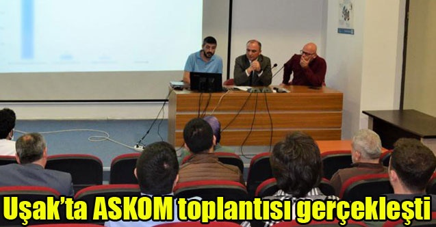 Uşakta ASKOM toplantısı gerçekleşti